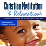 christian meditation and centering prayer for children christian meditation and affirmations for young children